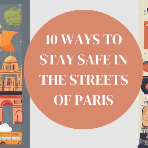 10 Great Ways To Stay Safe in Paris