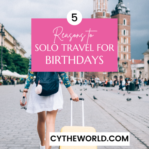 Celebrate Your Birthday: 5 Reasons to Travel Solo